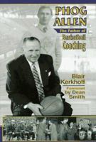 Phog Allen: The Father of Basketball Coaching 1570281114 Book Cover