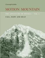 Motion Mountain - vol. 1 - The Adventure of Physics: Fall, Flow and Heat 1494409755 Book Cover