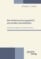 Die Verkehrssicherungspflicht Auf Privaten Grundst Cken - Haftung Auch Gegen Ber Unbefugten Nutzern? 3942109387 Book Cover