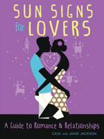 Sun Signs for Lovers: A Guide to Romance and Relationships 1571748326 Book Cover