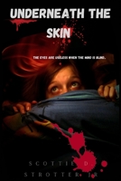 Underneath The Skin: When opportunity knocks...sometimes it's better not to answer. B08ZW4RJFX Book Cover