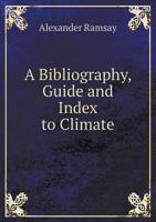 A Bibliography, Guide and Index to Climate 1360549943 Book Cover