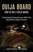 Ouija Board: How to Use a Ouija Board 1774855666 Book Cover
