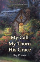 My Call My Thorn His Grace 1662964889 Book Cover