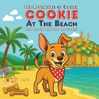 Cookie At The Beach: Sun, Sand, Sea And A Brave Little Dog With One Ear Up And One Ear Down! A Rhyming Picture Book For Dog-Loving Kids (The Adventures of Cookie) 1068177977 Book Cover