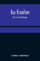 Aus Kroatien (German Edition) 1523313056 Book Cover