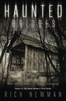 Haunted Bridges: Over 300 of America's Creepiest Crossings 0738748471 Book Cover