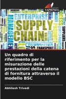 Un quadro di riferimento per la misurazione delle prestazioni della catena di fornitura attraverso il modello BSC 6205616300 Book Cover