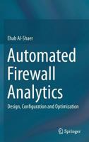 Automated Firewall Analytics: Design, Configuration and Optimization 3319103709 Book Cover