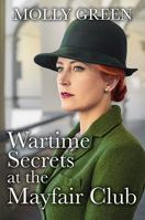 Wartime Secrets at the Mayfair Club (London at War Sagas) 0750560274 Book Cover
