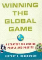 Winning the Global Game: A Strategy for Linking People and Profits 0684849194 Book Cover