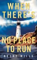 When There's No Place to Run 1489737073 Book Cover