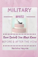 Military Wives: Rare Details You Must Know Before & After the Vow 1514240998 Book Cover