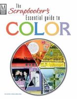 The Scrapbooker's Essential Guide to Color (Memory Makers) 1892127806 Book Cover