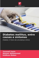 Diabetes mellitus, entre causas e sintomas: Diabetes: O futuro de uma doença crónica 6205946327 Book Cover