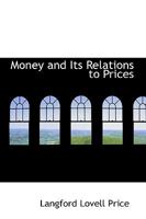 Money and Its Relations to Prices 3744731790 Book Cover