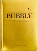 Bubbly: A Collection of Champagne and Sparkling Cocktails 1732512655 Book Cover