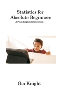 Statistics for Absolute Beginners: A Plain English Introduction 1806316188 Book Cover
