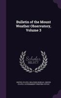 Bulletin of the Mount Weather Observatory, Volume 3 1358203679 Book Cover