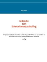 Fallstudie zum Unternehmenscontrolling: Durchgehende Fallstudie mit 8 Fällen zu mehr als 35 Sachverhalten aus den Bereichen des funktionsorientierten ... Controllings (German Edition) 3744818640 Book Cover