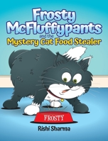 Frosty McFluffypants and the Mystery Cat Food Stealer 1066781222 Book Cover
