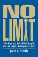 No Limit: The Rise and Fall of Bob Stupak and Las Vegas' Stratosphere Tower 0929712188 Book Cover