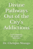 Divine Pathways Out of the City's Addictions B0BW2RY8KK Book Cover