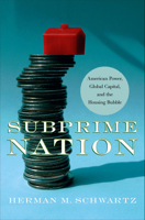 Subprime Nation: American Power, Global Capital, and the Housing Bubble 0801475678 Book Cover