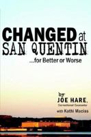 Changed at San Quentin...for Better or Worse 142590999X Book Cover