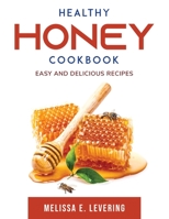 Healthy Honey Cookbook: Easy and delicious recipes null Book Cover