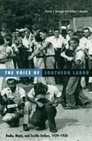 The Voice of Southern Labor: Radio, Music, and Textile Strikes, 1929-1934 (Social Movements, Protest, and Contention, V. 19) 0816640165 Book Cover