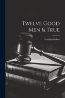 Twelve Good Men & True 102142160X Book Cover