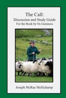 The Call: Discussion and Study Guide for the Book by Os Guinness 1490952985 Book Cover