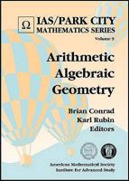 Arithmetic Algebraic Geometry (Ias/Park City Mathematics) 0821844482 Book Cover