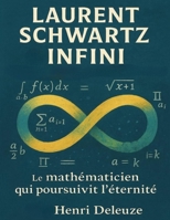 Laurent Schwartz — Infini: Le mathématicien qui poursuivit l’éternité B0FT2XRH3R Book Cover