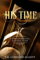 In His Time: A Bible Journaling Monthly Study 1513648810 Book Cover