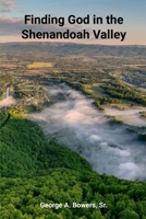 Finding God In The Shenandoah Valley 130415467X Book Cover