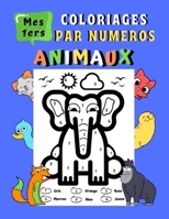 Mes 1ers coloriages par numéros Animaux: Livre de coloriage enfant dès 3 ans | 30 coloriages animaux gros contours maternelle | Colorier par numéros Girafe Chat Lion B0916MGX7X Book Cover