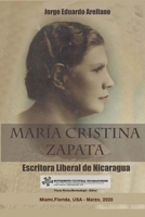 MARIA CRISTINA ZAPATA: Escritora Liberal de Nicaragua (Spanish Edition) B085K8N2JT Book Cover