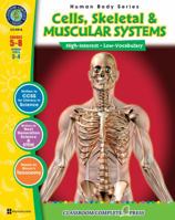 Cells, Skeletal & Muscular Systems Gr. 5-8 (Human Body) - Classroom Complete Press 1553193784 Book Cover