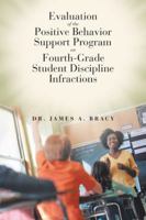Evaluation of the Positive Behavior Support Program on Fourth-Grade Student Discipline Infractions 1546228837 Book Cover