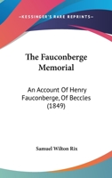 The Fauconberge Memorial: An Account Of Henry Fauconberge, Of Beccles (1849) 1120759250 Book Cover