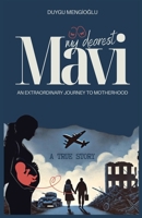 Mavi, My Dearest: An Extraordinary Journey to Motherhood 625007774X Book Cover