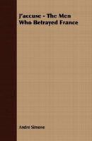 J'accuse : The Men Who Betrayed France 140672193X Book Cover