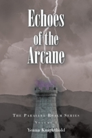 Echoes of the Arcane: The Parallel Realm Series: Volume I B0F3BH8LKM Book Cover