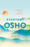Everyday Osho: 365 Daily Meditations for the Here and Now 1931412901 Book Cover