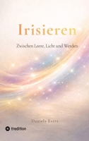 Irisieren: Zwischen Leere, Licht und Werden (German Edition) 3384876768 Book Cover