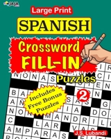 Large Print SPANISH CROSSWORD Fill-in Puzzles; Vol.2 (Crossword Fill-ins in Spanish) B08PJNXWD7 Book Cover