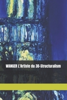 WANGER L'Artiste du 3D-Structuralism (French Edition) B0FR6BFZ29 Book Cover