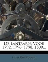 De Lantaarn: Voor 1792, 1796, 1798, 1800... 1022612654 Book Cover